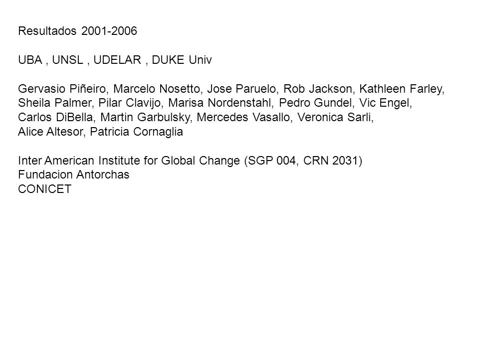 Resultados UBA , UNSL , UDELAR , DUKE Univ. Gervasio Piñeiro, Marcelo Nosetto, Jose Paruelo, Rob Jackson, Kathleen Farley,