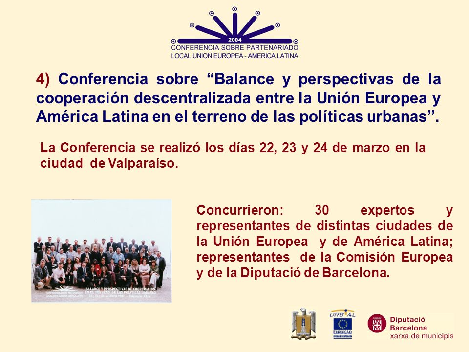 4) Conferencia sobre Balance y perspectivas de la cooperación descentralizada entre la Unión Europea y América Latina en el terreno de las políticas urbanas .
