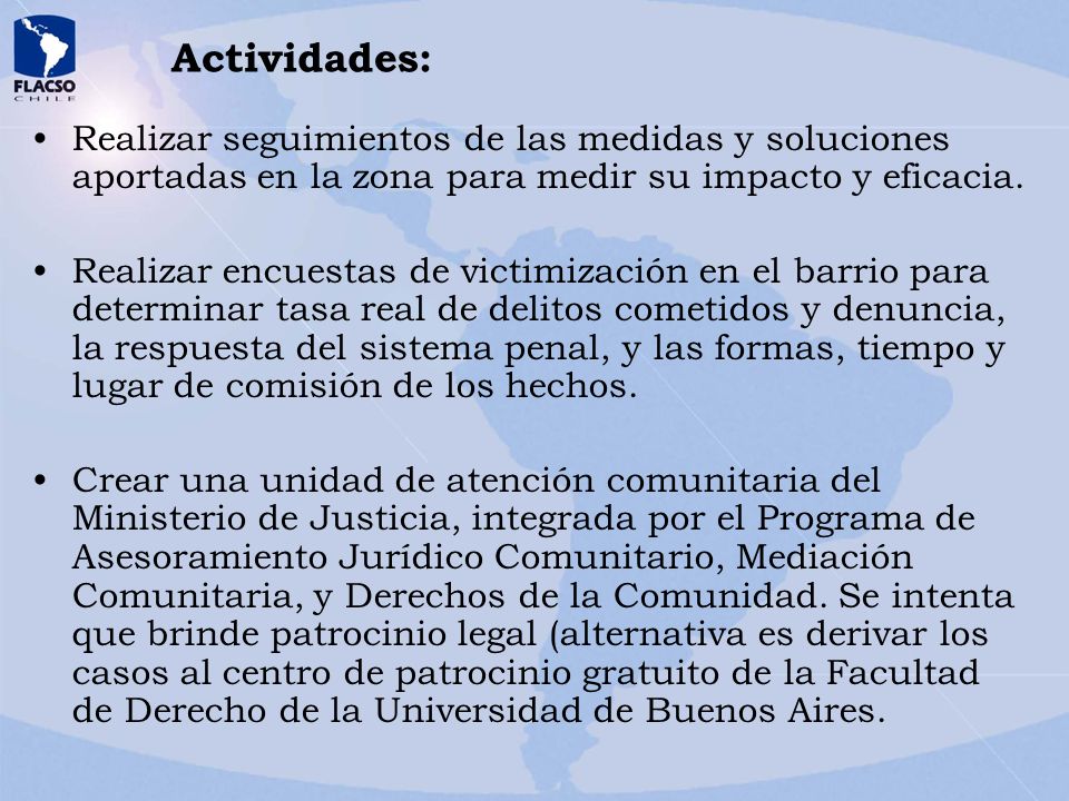 Actividades: Realizar seguimientos de las medidas y soluciones aportadas en la zona para medir su impacto y eficacia.