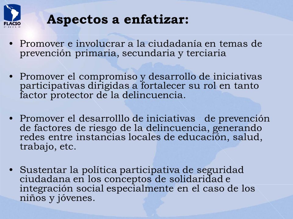 Aspectos a enfatizar: Promover e involucrar a la ciudadanía en temas de prevención primaria, secundaria y terciaria.