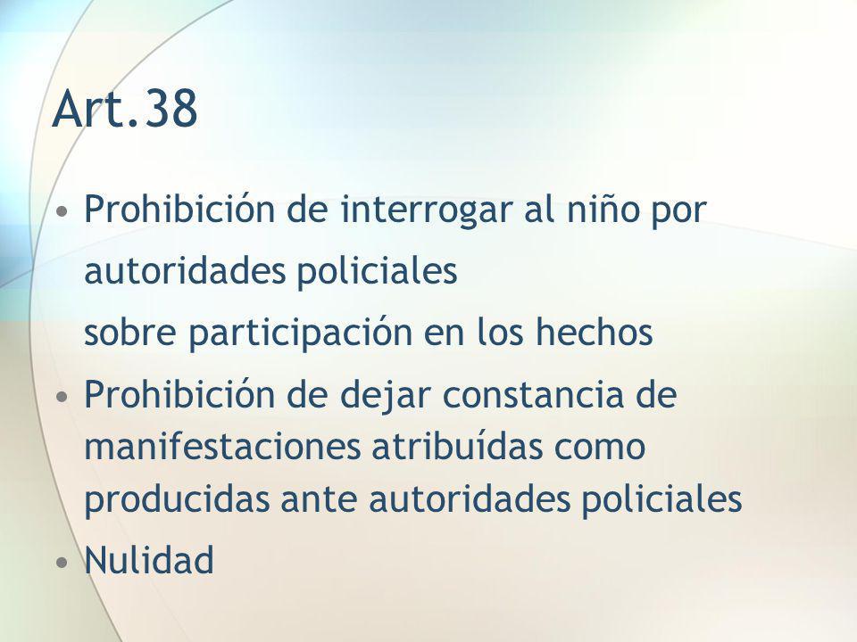 Art.38 Prohibición de interrogar al niño por autoridades policiales
