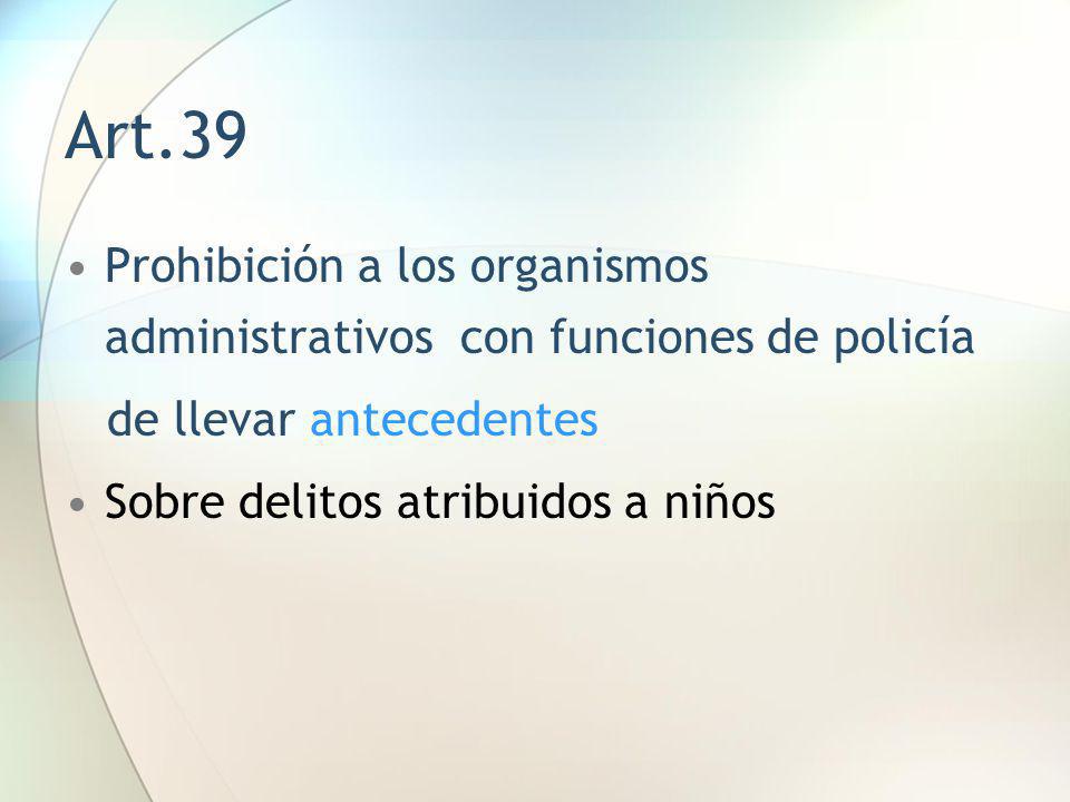 Art.39 Prohibición a los organismos administrativos con funciones de policía. de llevar antecedentes.