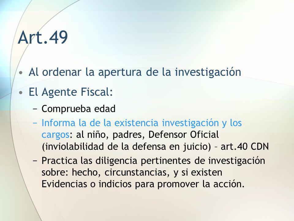 Art.49 Al ordenar la apertura de la investigación El Agente Fiscal: