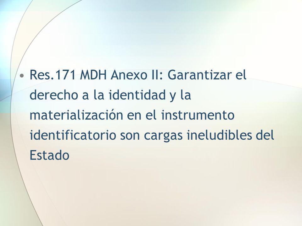 Res.171 MDH Anexo II: Garantizar el derecho a la identidad y la materialización en el instrumento identificatorio son cargas ineludibles del Estado