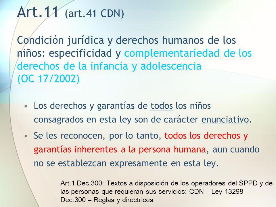 Art.11 (art.41 CDN) Condición jurídica y derechos humanos de los niños: especificidad y complementariedad de los derechos de la infancia y adolescencia (OC 17/2002)