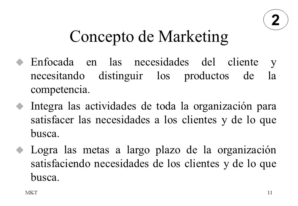 2 Concepto de Marketing. Enfocada en las necesidades del cliente y necesitando distinguir los productos de la competencia.