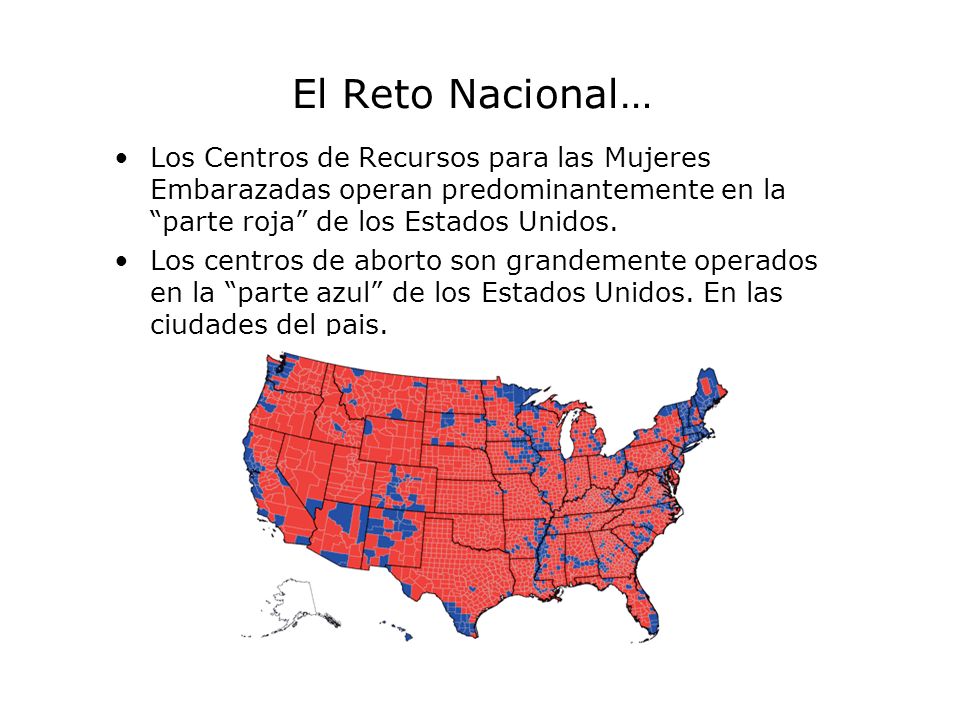 El Reto Nacional… Los Centros de Recursos para las Mujeres Embarazadas operan predominantemente en la parte roja de los Estados Unidos.