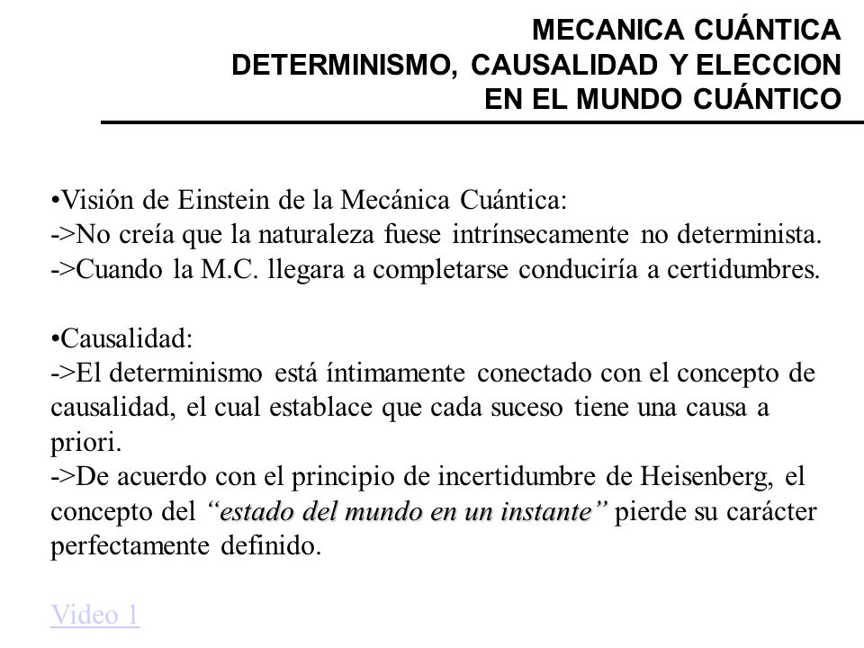 MECANICA CUÁNTICA DETERMINISMO, CAUSALIDAD Y ELECCION EN EL MUNDO CUÁNTICO. Visión de Einstein de la Mecánica Cuántica: