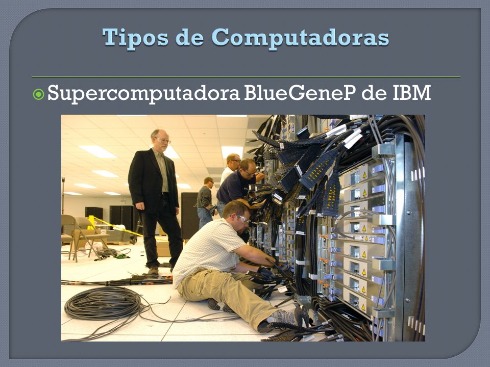 Tipos de Computadoras Supercomputadora BlueGeneP de IBM
