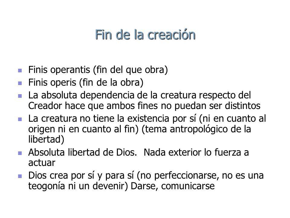 Fin de la creación Finis operantis (fin del que obra)