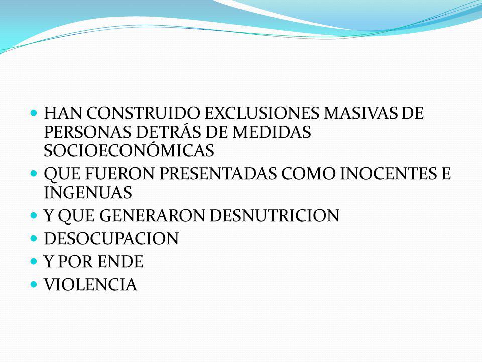 HAN CONSTRUIDO EXCLUSIONES MASIVAS DE PERSONAS DETRÁS DE MEDIDAS SOCIOECONÓMICAS
