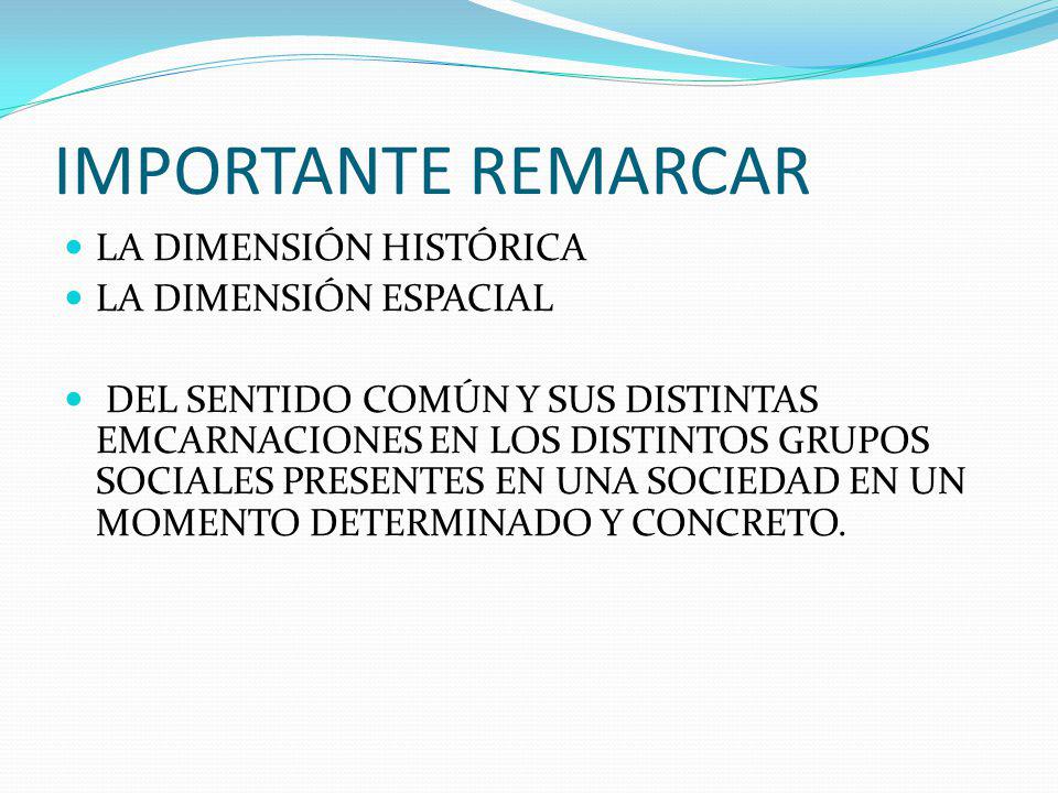 IMPORTANTE REMARCAR LA DIMENSIÓN HISTÓRICA LA DIMENSIÓN ESPACIAL