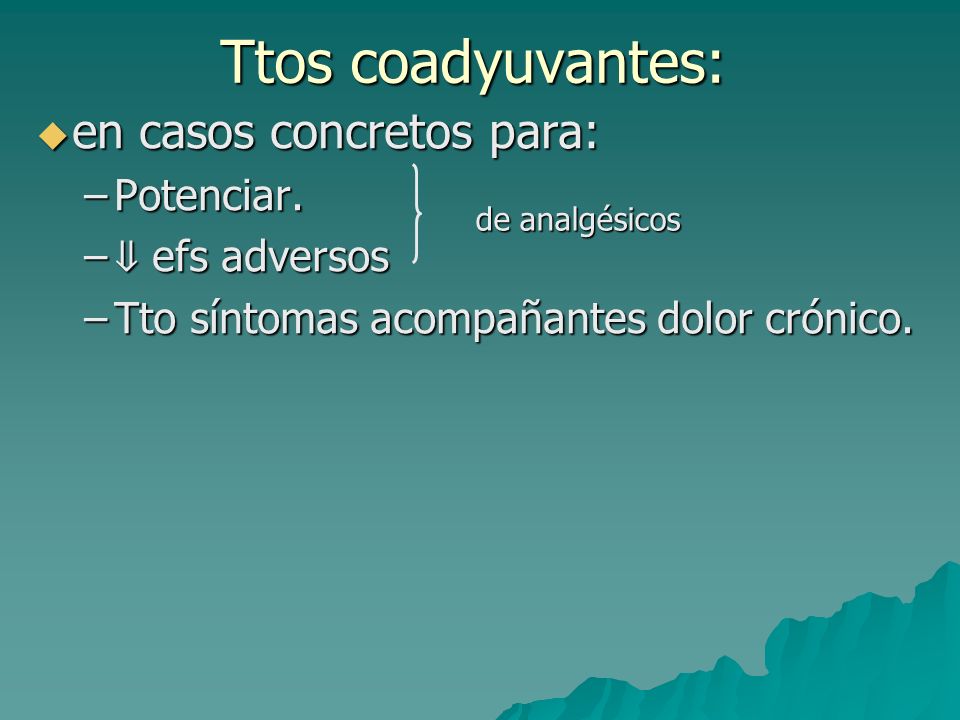 Ttos coadyuvantes: en casos concretos para: Potenciar. ⇓ efs adversos