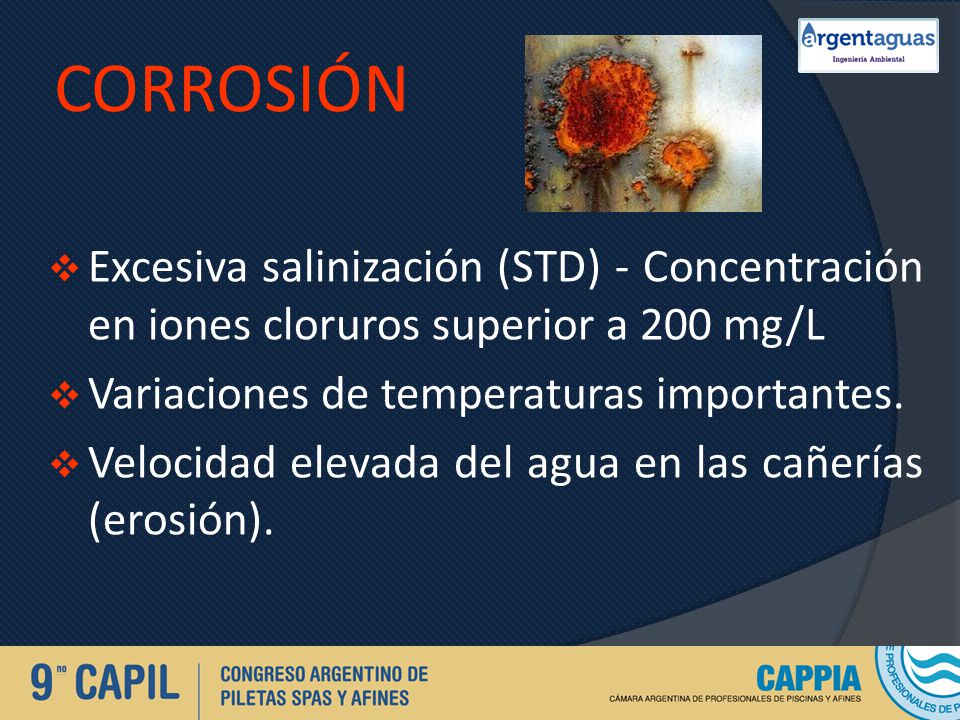 Corrosión Excesiva salinización (STD) - Concentración en iones cloruros superior a 200 mg/L. Variaciones de temperaturas importantes.