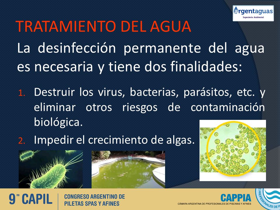 TRATAMIENTO DEL AGUA La desinfección permanente del agua es necesaria y tiene dos finalidades: