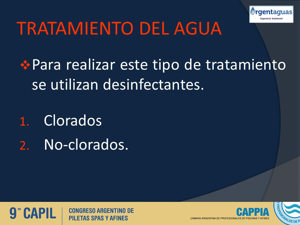 TRATAMIENTO DEL AGUA Para realizar este tipo de tratamiento se utilizan desinfectantes.