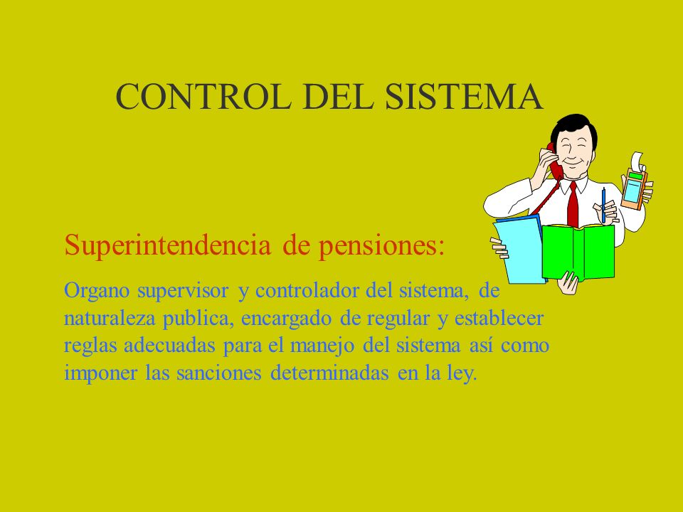 CONTROL DEL SISTEMA Superintendencia de pensiones: