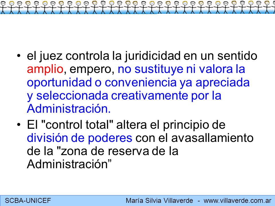 el juez controla la juridicidad en un sentido amplio, empero, no sustituye ni valora la oportunidad o conveniencia ya apreciada y seleccionada creativamente por la Administración.