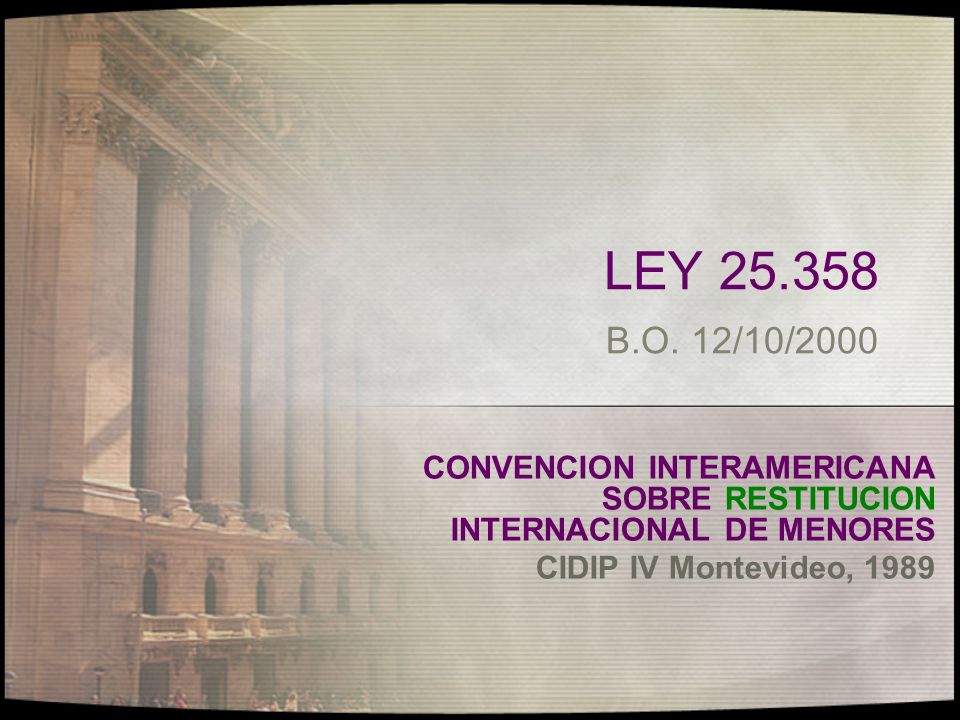 LEY B.O. 12/10/2000 CONVENCION INTERAMERICANA SOBRE RESTITUCION INTERNACIONAL DE MENORES.