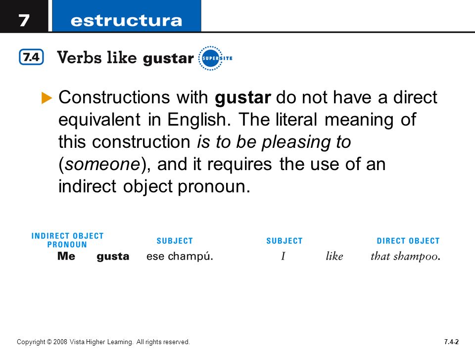 Constructions with gustar do not have a direct equivalent in English