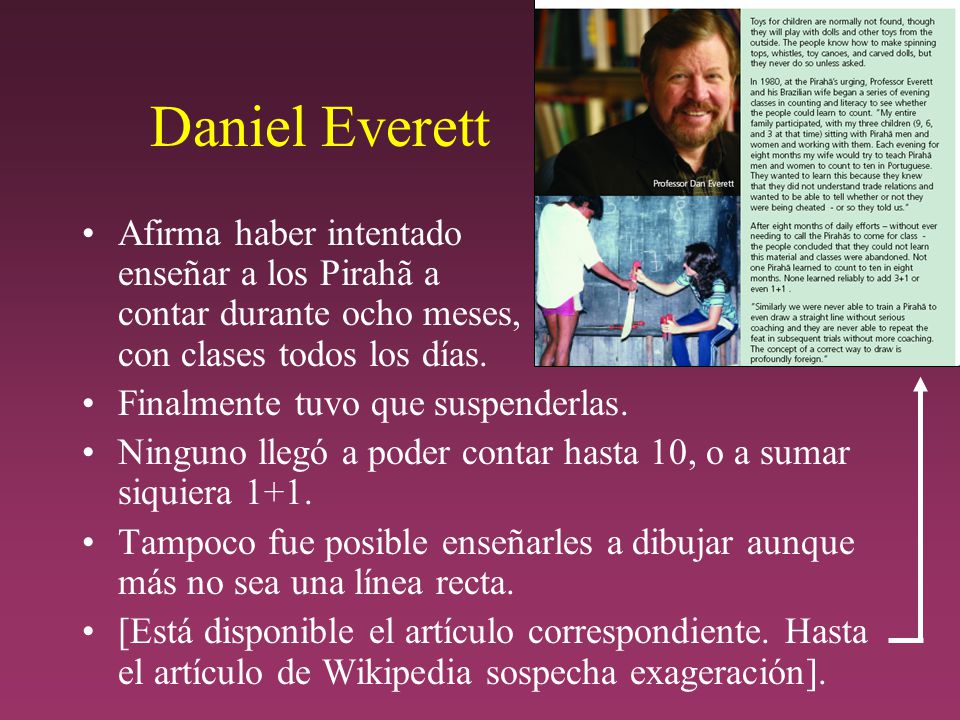 Daniel Everett Afirma haber intentado enseñar a los Pirahã a contar durante ocho meses, con clases todos los días.