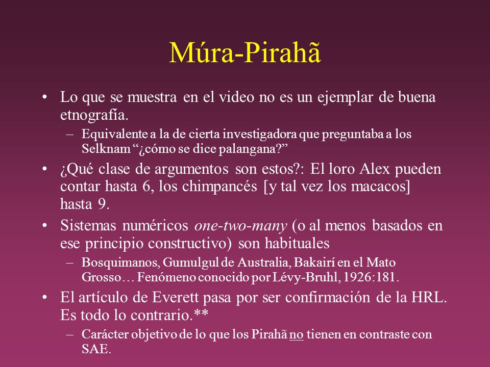 Múra-Pirahã Lo que se muestra en el video no es un ejemplar de buena etnografía.