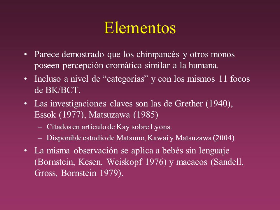 Elementos Parece demostrado que los chimpancés y otros monos poseen percepción cromática similar a la humana.