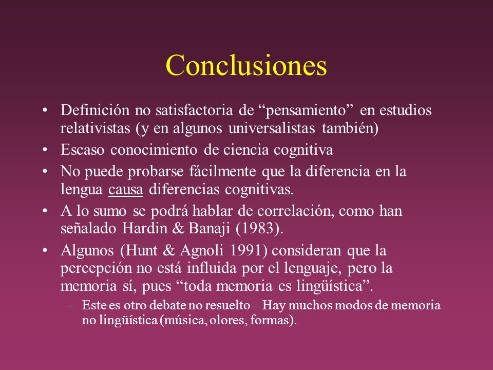 Conclusiones Definición no satisfactoria de pensamiento en estudios relativistas (y en algunos universalistas también)