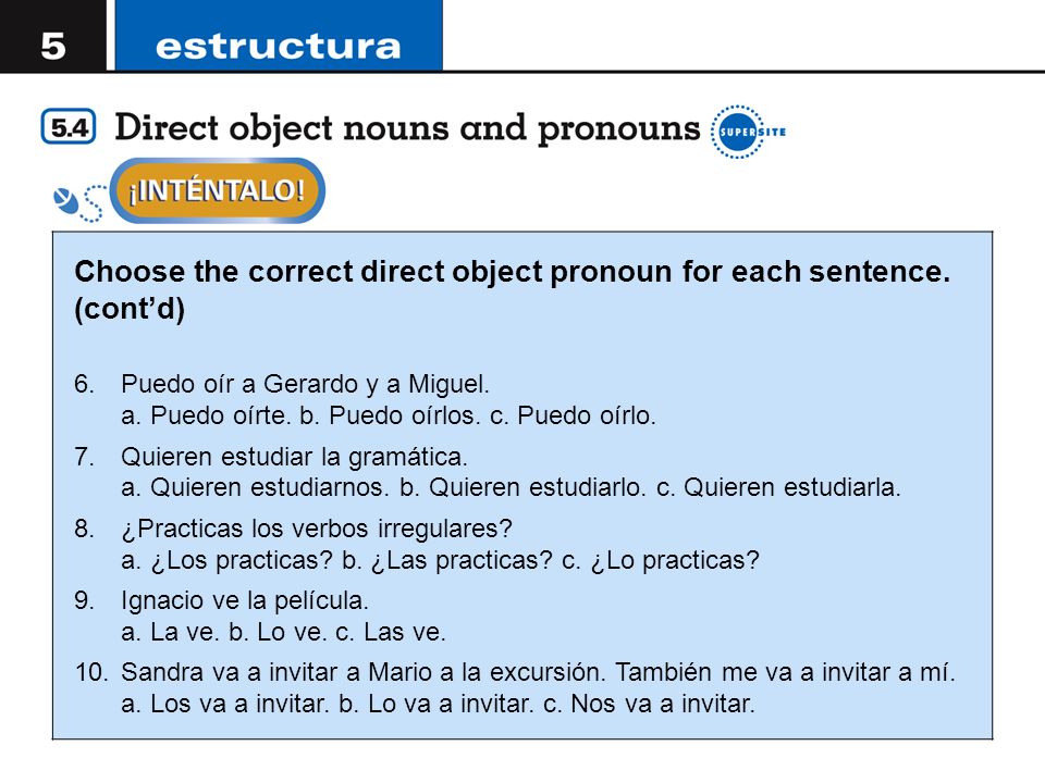 Choose the correct direct object pronoun for each sentence. (cont’d)