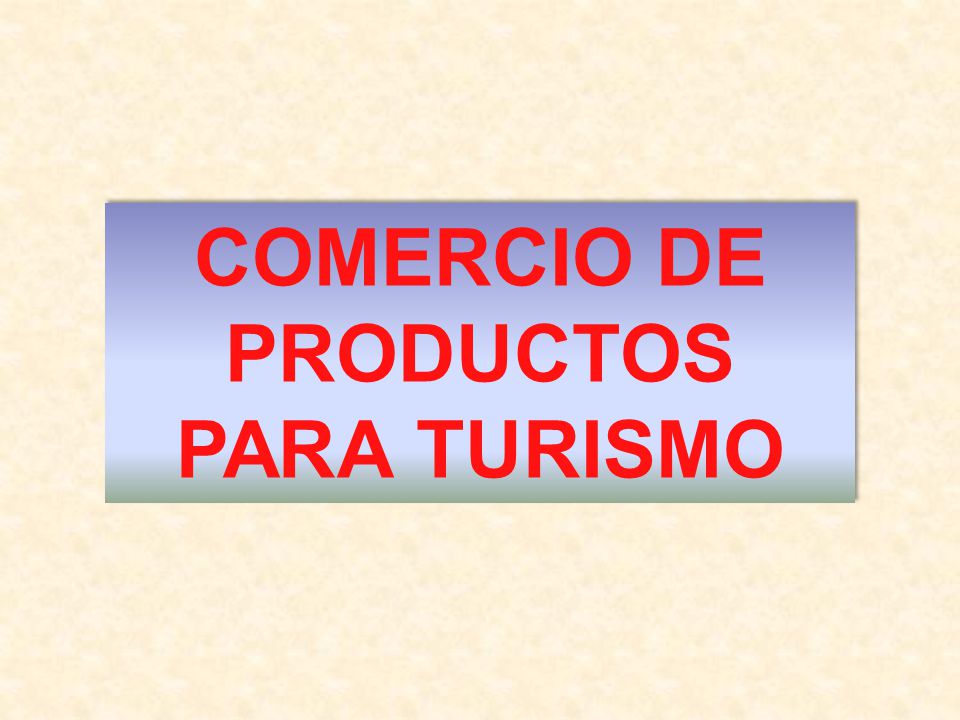 COMERCIO DE PRODUCTOS PARA TURISMO