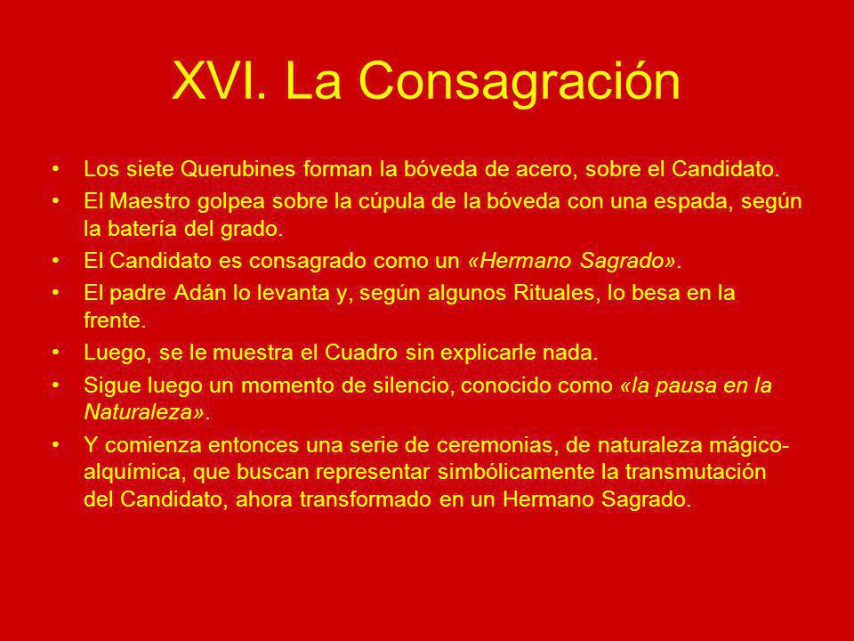 XVI. La Consagración Los siete Querubines forman la bóveda de acero, sobre el Candidato.