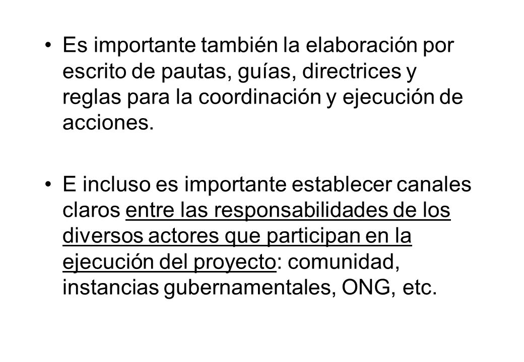 Es importante también la elaboración por escrito de pautas, guías, directrices y reglas para la coordinación y ejecución de acciones.