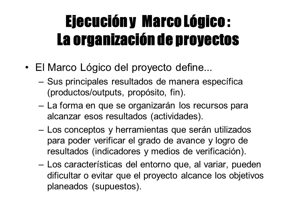 Ejecución y Marco Lógico : La organización de proyectos