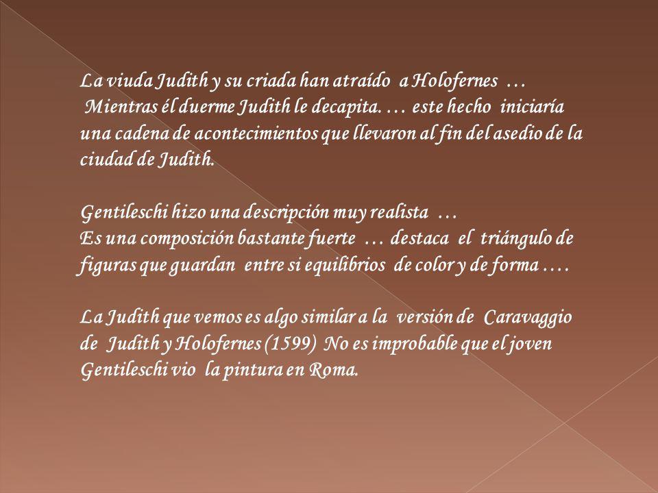 La viuda Judith y su criada han atraído a Holofernes …