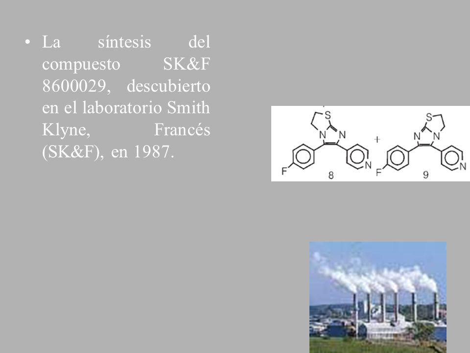 La síntesis del compuesto SK&F , descubierto en el laboratorio Smith Klyne, Francés (SK&F), en 1987.