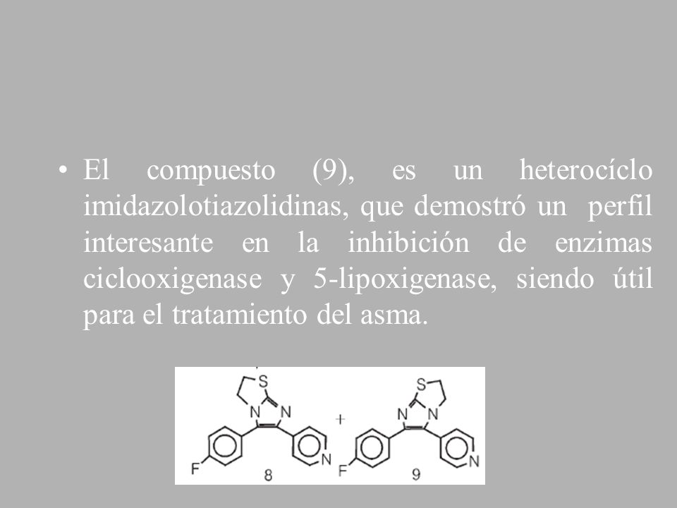 El compuesto (9), es un heterocíclo imidazolotiazolidinas, que demostró un perfil interesante en la inhibición de enzimas ciclooxigenase y 5-lipoxigenase, siendo útil para el tratamiento del asma.