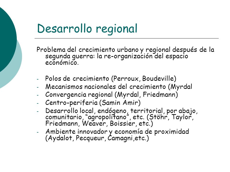 Desarrollo regional Problema del crecimiento urbano y regional después de la segunda guerra: la re-organización del espacio económico.
