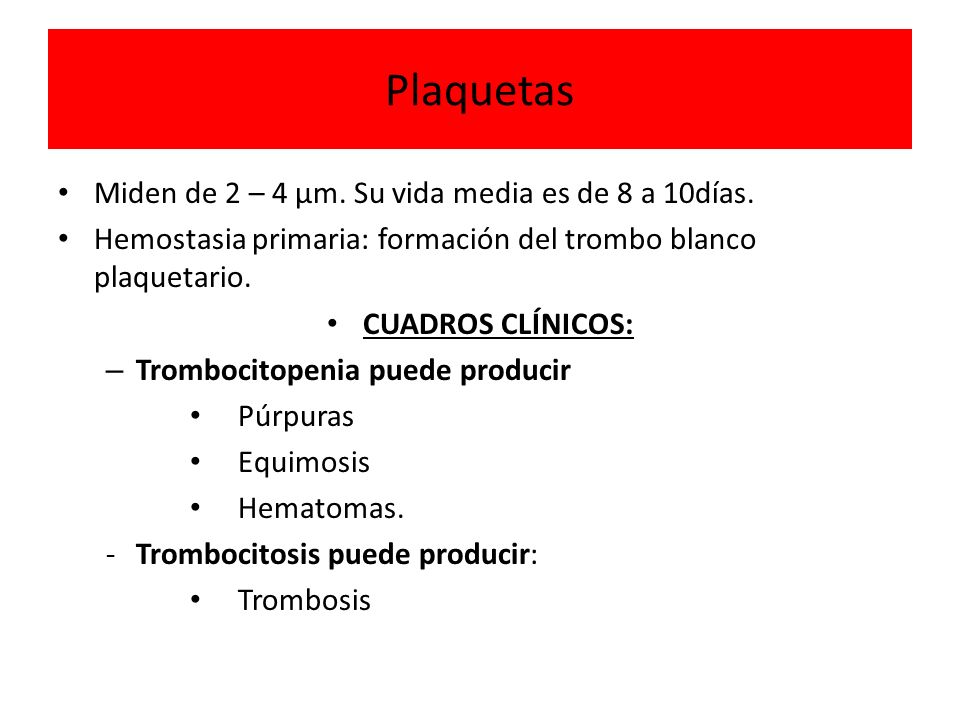 Plaquetas Miden de 2 – 4 µm. Su vida media es de 8 a 10días.