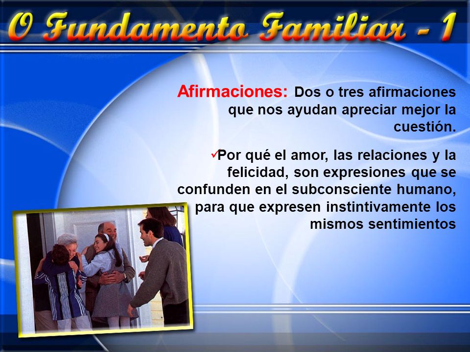 Afirmaciones: Dos o tres afirmaciones que nos ayudan apreciar mejor la cuestión.