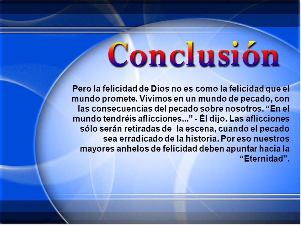 Pero la felicidad de Dios no es como la felicidad que el mundo promete