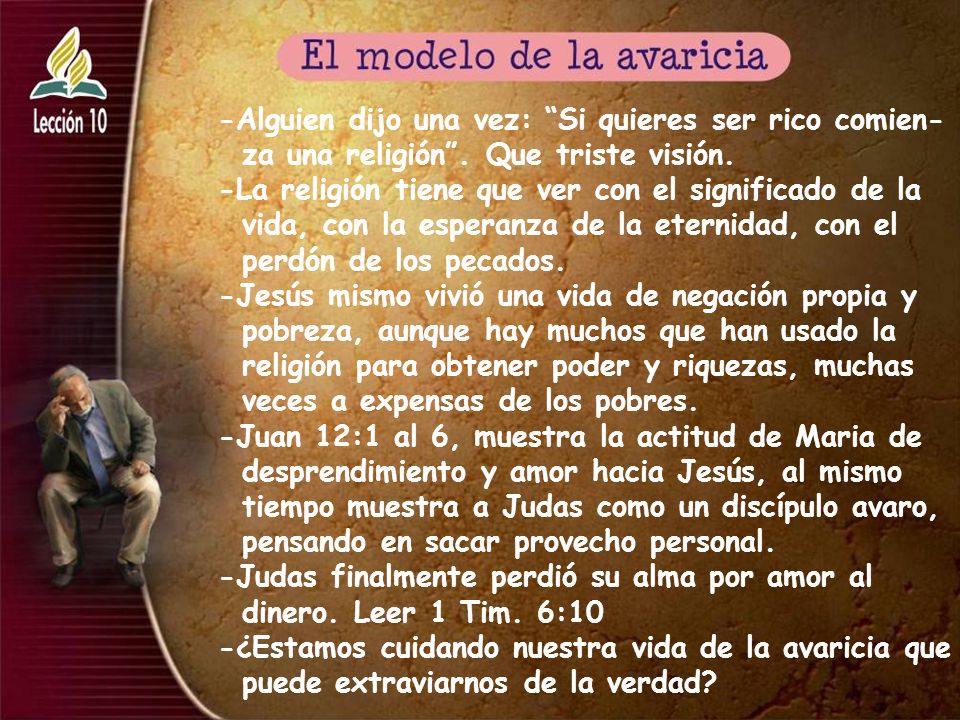 -Alguien dijo una vez: Si quieres ser rico comien-za una religión