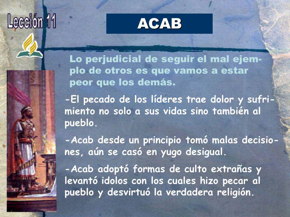 ACAB Lo perjudicial de seguir el mal ejem-plo de otros es que vamos a estar peor que los demás.