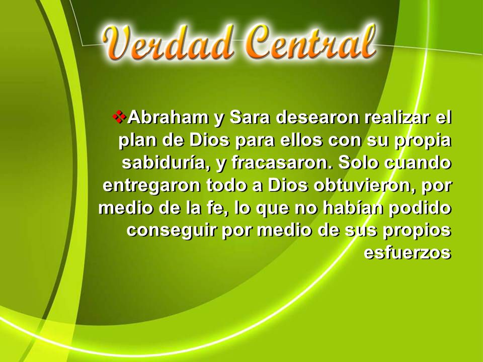 Abraham y Sara desearon realizar el plan de Dios para ellos con su propia sabiduría, y fracasaron.