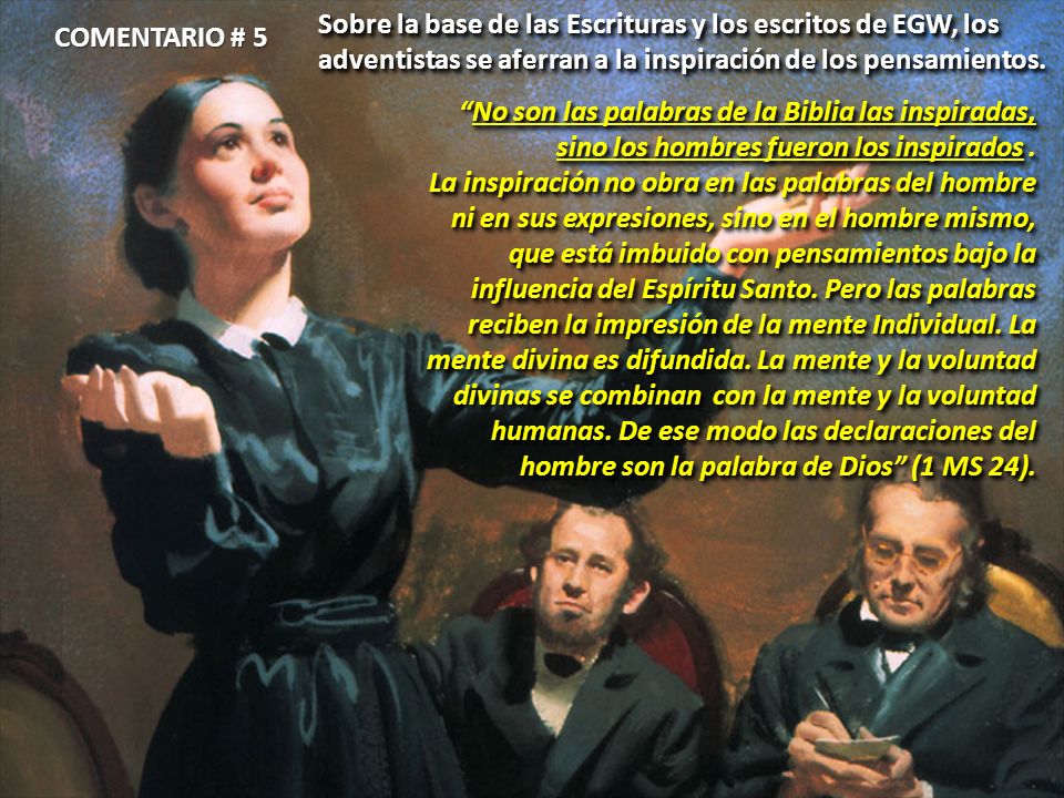 Sobre la base de las Escrituras y los escritos de EGW, los adventistas se aferran a la inspiración de los pensamientos.
