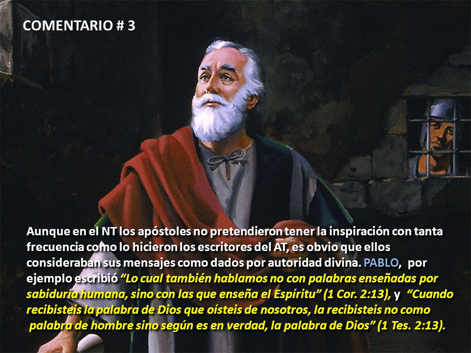 COMENTARIO # 3 Aunque en el NT los apóstoles no pretendieron tener la inspiración con tanta.