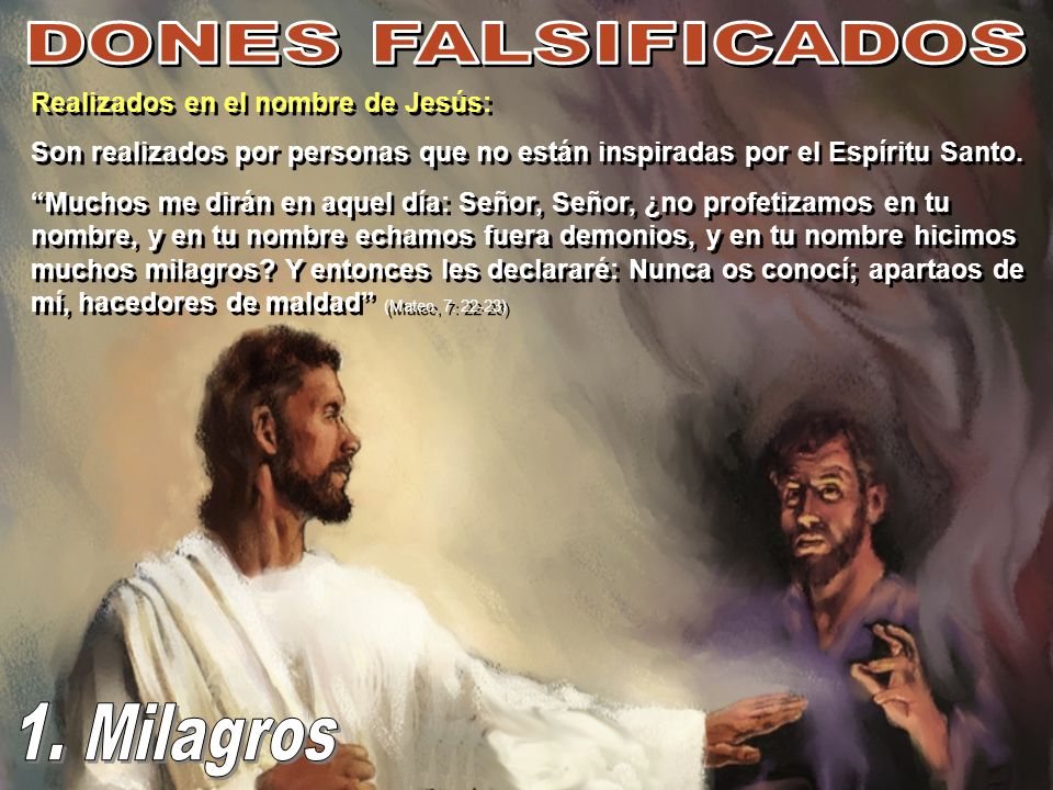 DONES FALSIFICADOS 1. Milagros Realizados en el nombre de Jesús: