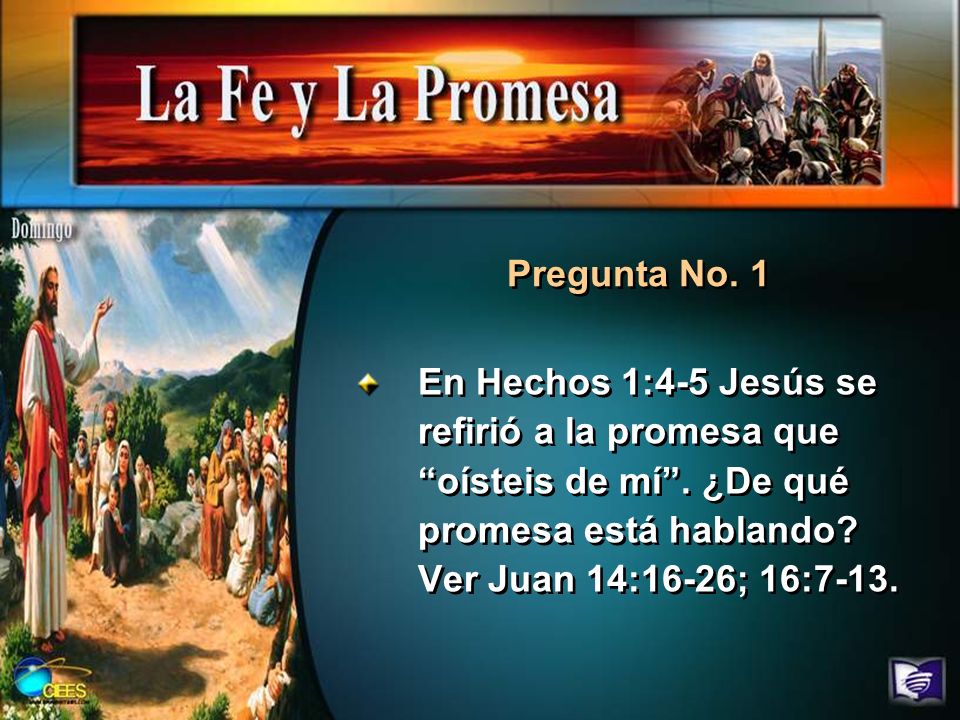 Pregunta No. 1 En Hechos 1:4-5 Jesús se refirió a la promesa que oísteis de mí .