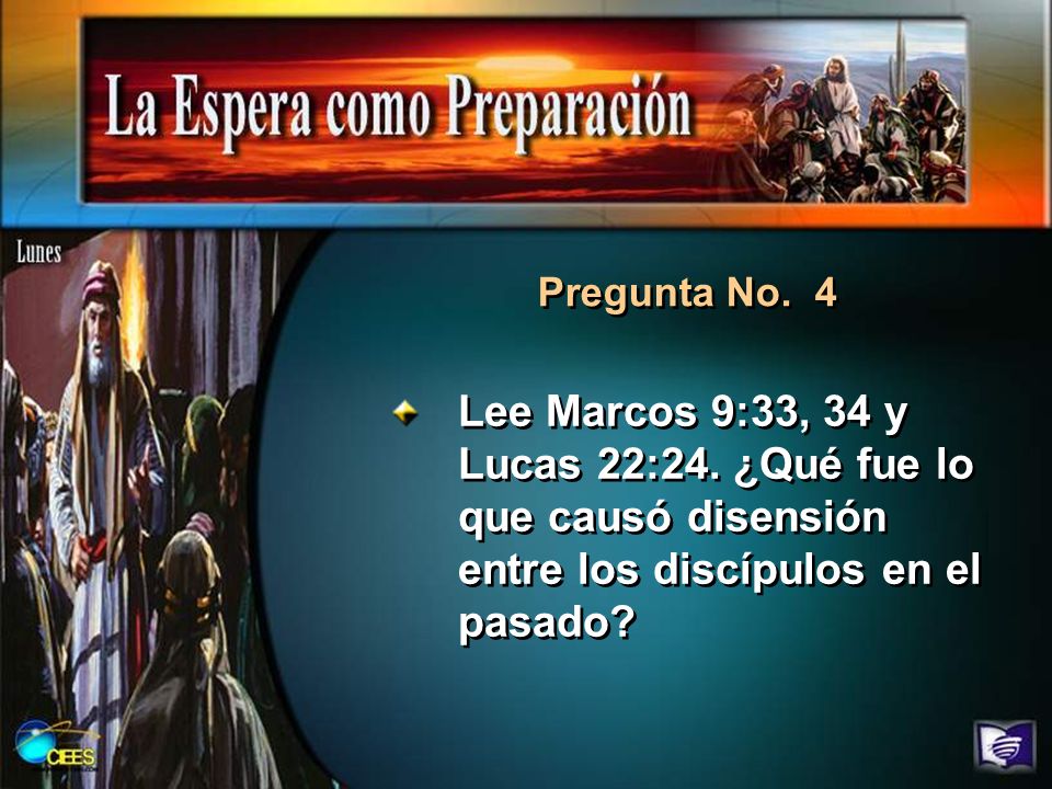 Pregunta No. 4 Lee Marcos 9:33, 34 y Lucas 22:24.