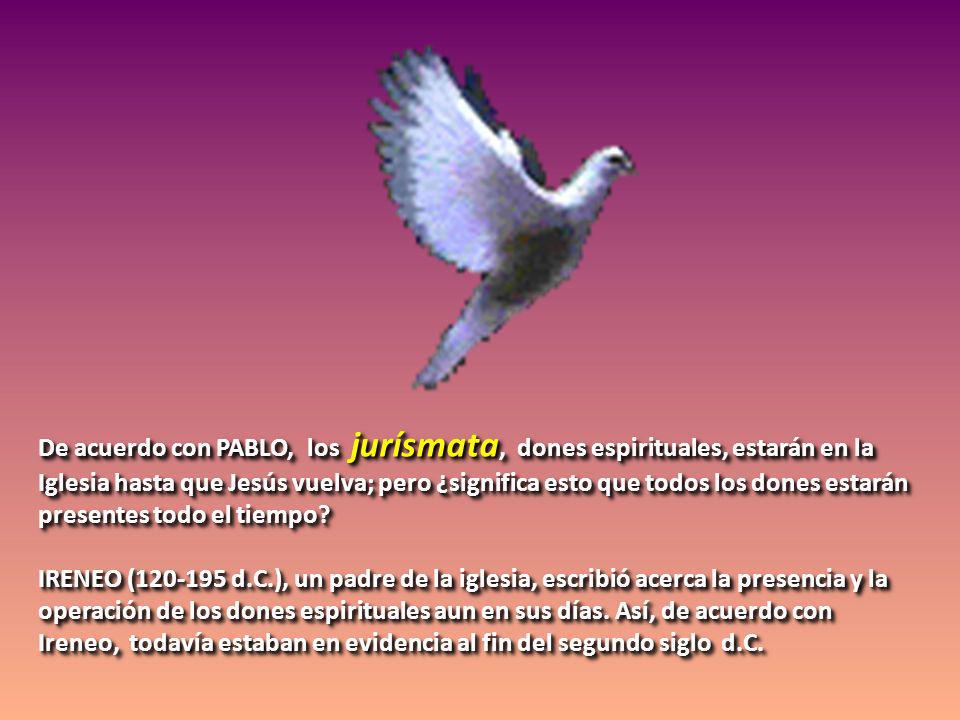 De acuerdo con PABLO, los jurísmata, dones espirituales, estarán en la
