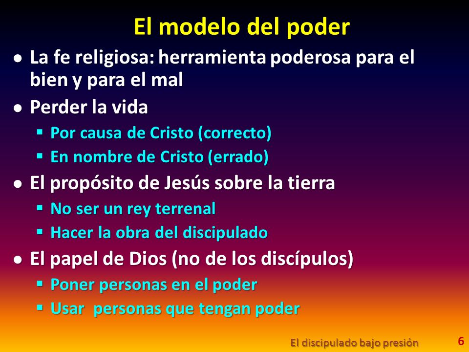 El modelo del poder La fe religiosa: herramienta poderosa para el bien y para el mal. Perder la vida.